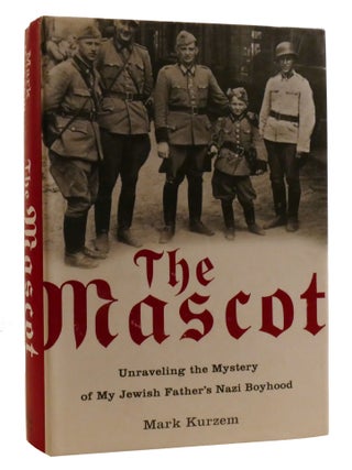 THE MASCOT; Unraveling the Mystery of My Jewish Father's Nazi Boyhood