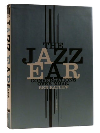 Item #219692 THE JAZZ EAR; Conversations over Music. Ben Ratliff