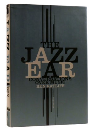 Item #219692 THE JAZZ EAR; Conversations over Music. Ben Ratliff
