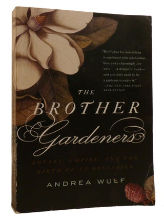 Item #219808 THE BROTHER GARDENERS; A Generation of Gentlemen Naturalists and the Birth of an...