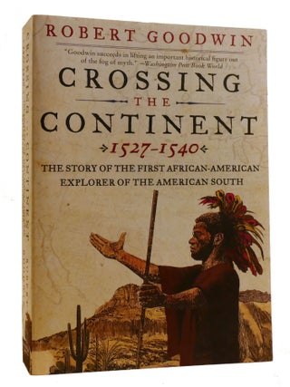 Item #219837 CROSSING THE CONTINENT 1527-1540; The Story of the First African in American History...