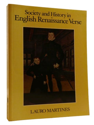 Item #219910 SOCIETY AND HISTORY IN ENGLISH RENAISSANCE VERSE. Lauro Martines