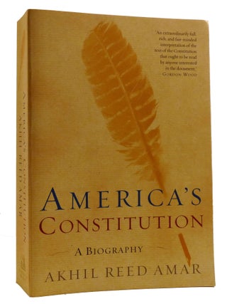 Item #219930 AMERICA'S CONSTITUTION; A Biography. Akhil Amar