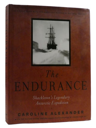 Item #219935 THE ENDURANCE : ; Shackleton's Legendary Antarctic Expedition. Caroline Alexander