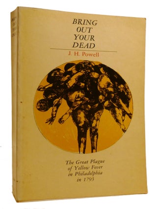 BRING OUT YOUR DEAD; The Great Plague of Yellow Fever in Philadelphia in 1793