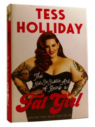 THE NOT SO SUBTLE ART OF BEING A FAT GIRL; Loving the Skin You're In