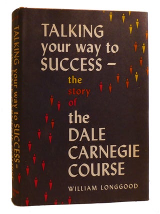 TALKING YOUR WAY TO SUCCESS; The Story of the Dale Carnegie Course
