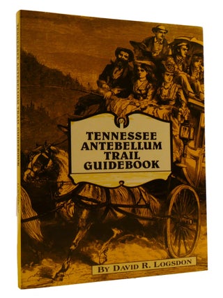 Item #220127 TENNESSEE ANTEBELLUM TRAIL GUIDEBOOK. David Logsdon