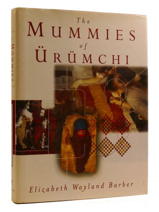 Item #220146 THE MUMMIES OF URUMCHI. Elizabeth Barber, Elizabeth Wayland