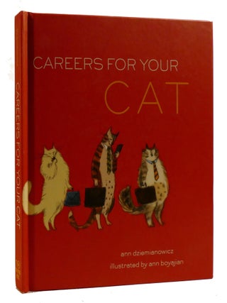 Item #220358 CAREERS FOR YOUR CAT. Ann Dziemianowicz, Ann Boyajian