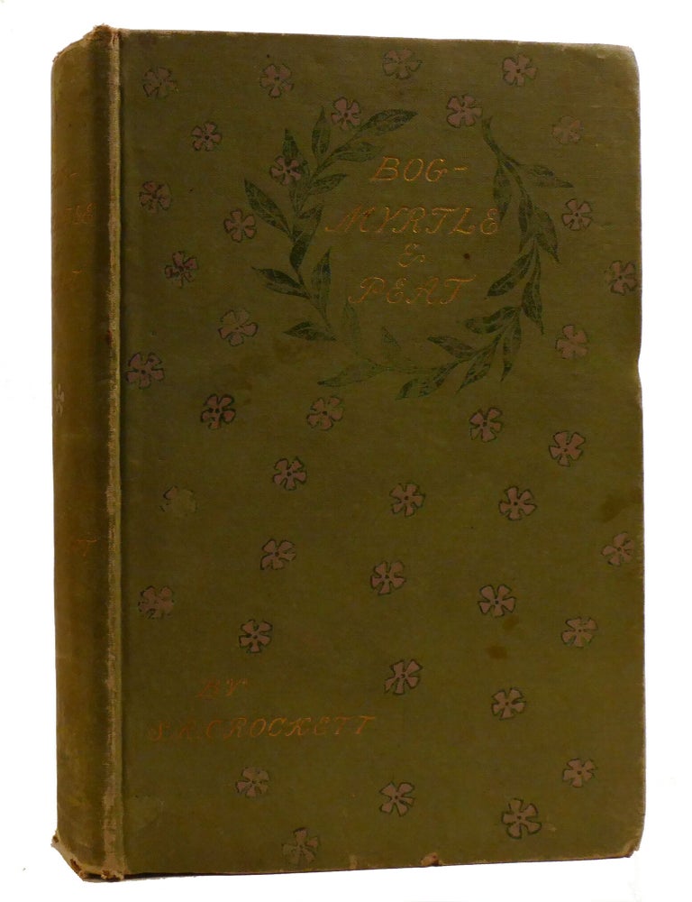 Item #220527 BOG-MYRTLE AND PEAT. S. R. Crockett.