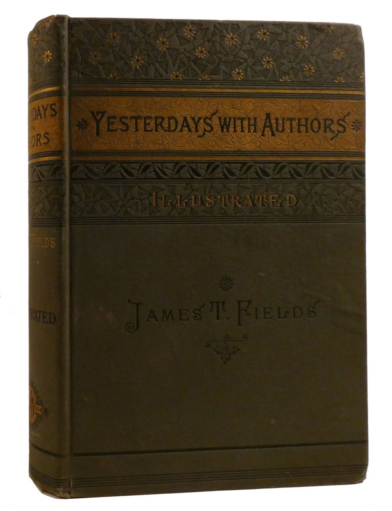 Item #220534 YESTERDAYS WITH AUTHORS; Illustrated. James T. Fields.