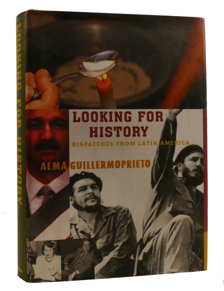 Item #220536 LOOKING FOR HISTORY; Dispatches from Latin America. Alma Guillermoprieto.