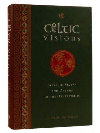 CELTIC VISIONS; Seership, Omens and Dreams of the Otherworld