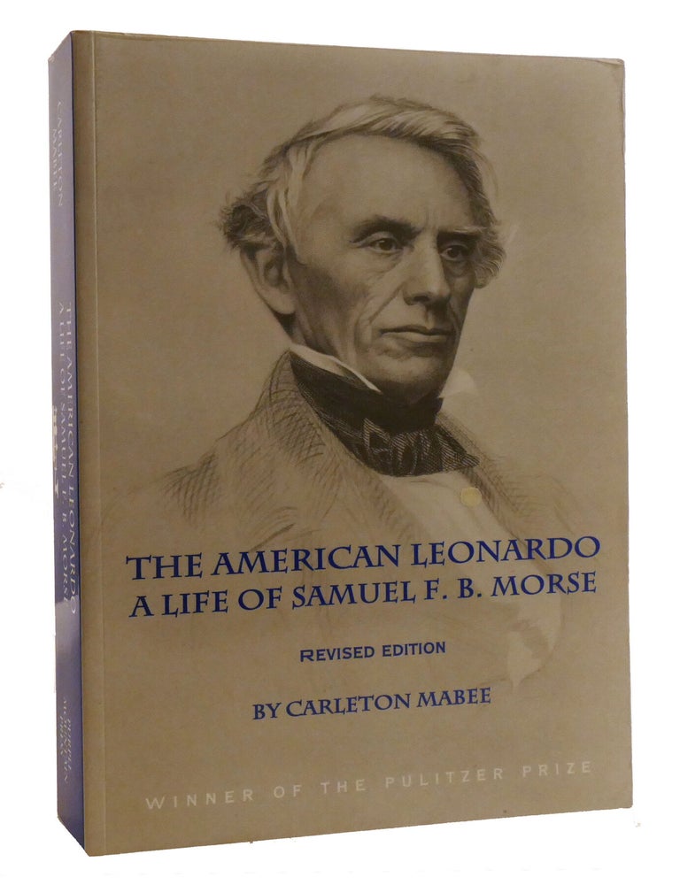 Item #220539 THE AMERICAN LEONARDO; A Life of Samuel F. B. Morse. Carleton Mabee.