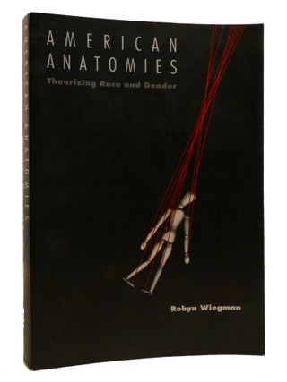 AMERICAN ANATOMIES; Theorizing Race and Gender