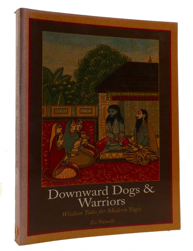 Item #220548 DOWNWARD DOGS AND WARRIORS; Wisdom Tales for Modern Yogis. Zo Newell.