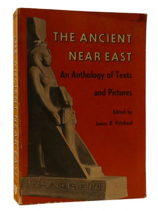 Item #220579 THE ANCIENT NEAR EAST; An Anthology of Texts and Pictures. James B. Pritchard