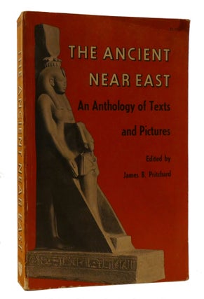 Item #220579 THE ANCIENT NEAR EAST; An Anthology of Texts and Pictures. James B. Pritchard