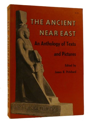 Item #220580 THE ANCIENT NEAR EAST; An Anthology of Texts and Pictures. James B. Pritchard