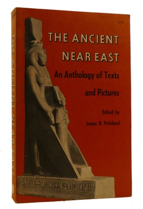 Item #220580 THE ANCIENT NEAR EAST; An Anthology of Texts and Pictures. James B. Pritchard
