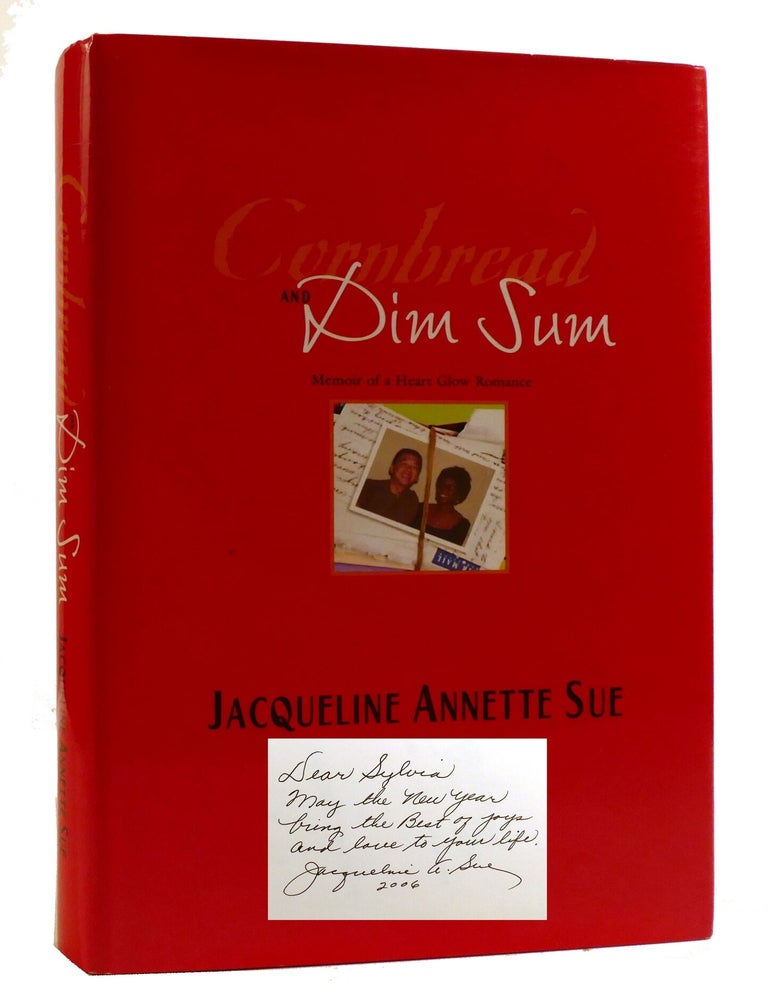 Item #220734 CORNBREAD AND DIM SUM; A Memoir of a Heart Glow Romance Signed. Jacqueline Sue.