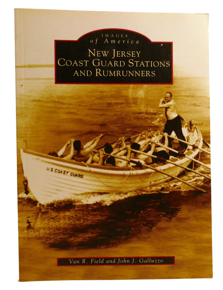 Item #220766 NEW JERSEY COAST GUARD STATIONS AND RUMRUNNERS. Van R. Field John J. Galluzzo.