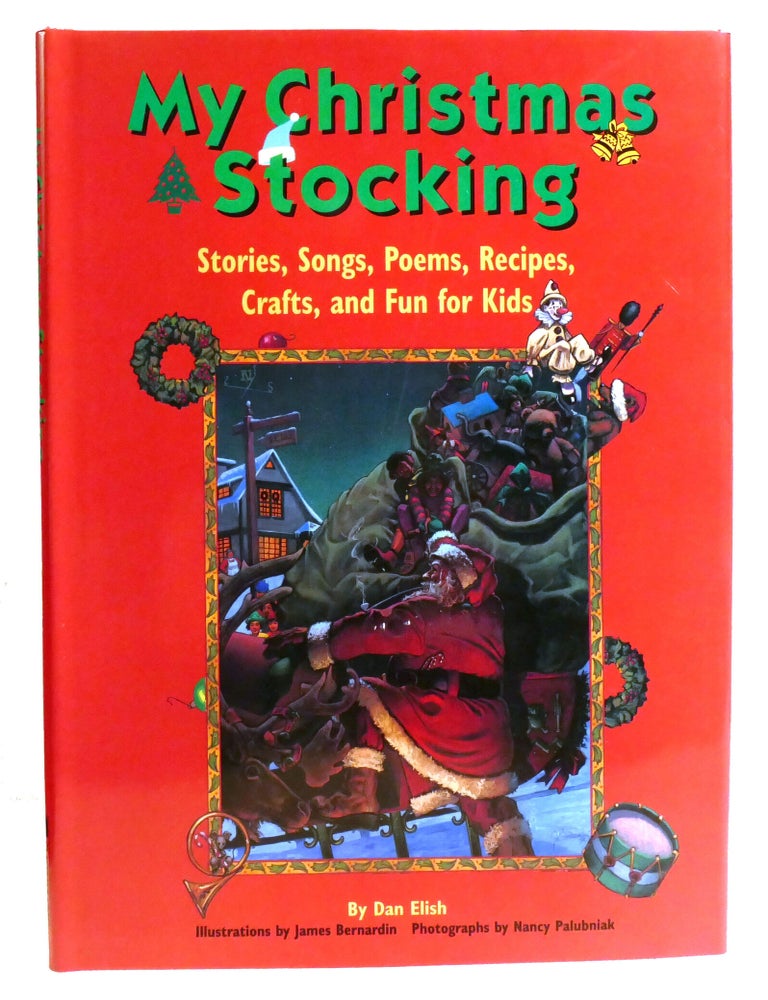 Item #221056 MY CHRISTMAS STOCKING; Stories, Songs, Poems, Recipes, Crafts, and Fun for Kids. Dan Elish.