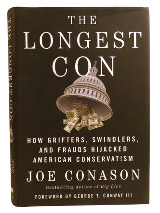 THE LONGEST CON; How Grifters, Swindlers, and Frauds Hijacked American Conservatism