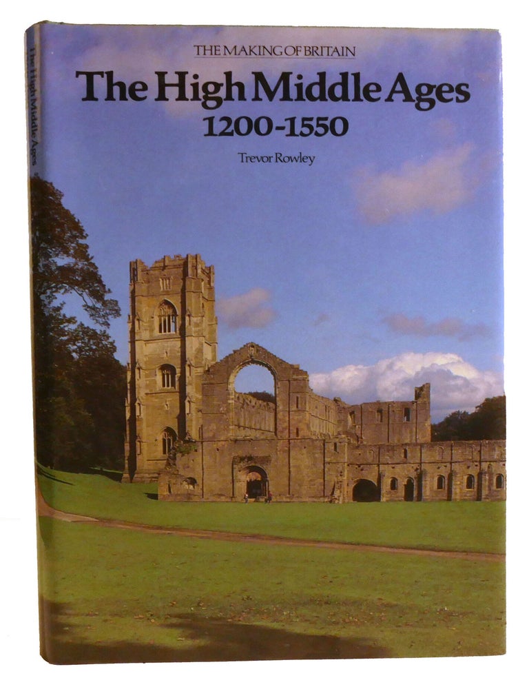 Item #221280 THE HIGH MIDDLE AGES, 1200-1550. Trevor Rowley.