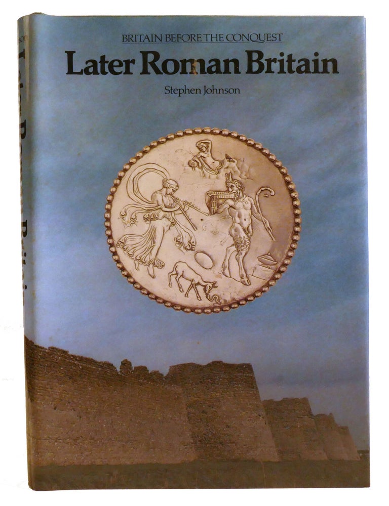 Item #221282 LATER ROMAN BRITAIN. Stephen Johnson.