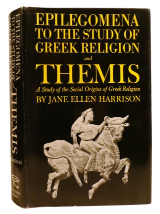 EPILEGOMENA TO THE STUDY OF GREEK RELIGION AND THEMIS; A Study of the Social Origins of Greek...