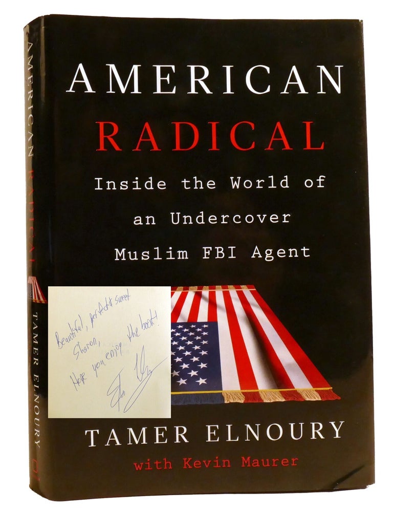 Item #221477 AMERICAN RADICAL; Inside the World of an Undercover Muslim FBI Agent Signed. Kevin Maurer Tamer Elnoury.