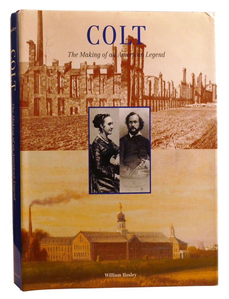 Item #221485 COLT; The Making of an American Legend. William Hosley.