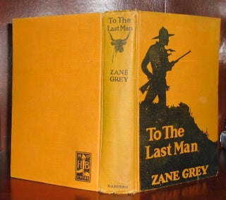 Item #26663 TO THE LAST MAN. Zane Grey