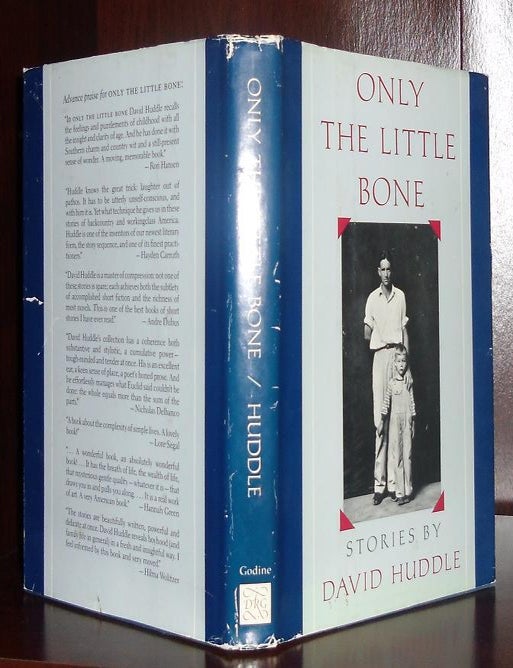 Item #26687 ONLY THE LITTLE BONE. David Huddle.