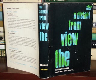 Item #27314 THE VIEW FROM A DISTANT STAR MAN'S FUTURE IN THE UNIVERSE. Harlow Shapley