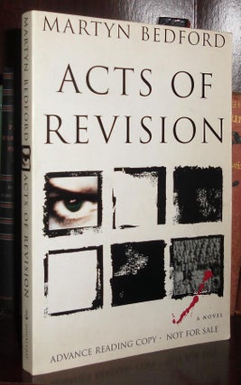 Item #27362 ACTS OF REVISION : A Novel. Martyn Bedford