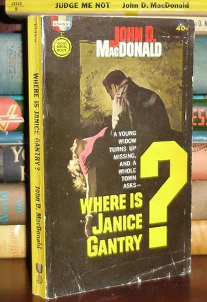 Item #28638 WHERE IS JANICE GANTRY? John D. MacDonald