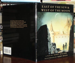 Item #28731 EAST OF THE SUN WEST OF THE MOON. Nancy Willard, Barry Moser