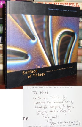 Item #28751 ON THE SURFACE OF THINGS Images of the Extraordinary in Science. Felice Frankel, G....