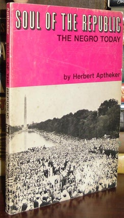 Item #28899 SOUL OF THE REPUBLIC : THE NEGRO TODAY. Herbert Aptheker
