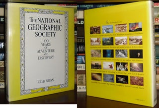 Item #29239 THE NATIONAL GEOGRAPHIC SOCIETY 100 YEARS OF ADVENTURE AND DISCOVERY. C. D. B. Bryan