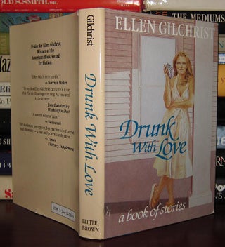 Item #29813 DRUNK WITH LOVE : A Book of Stories. Ellen Gilchrist