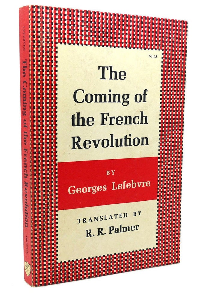 Item #300055 THE COMING OF THE FRENCH REVOLUTION, Bicentennial Edition. Georges Lefebvre, R. R. Palmer.