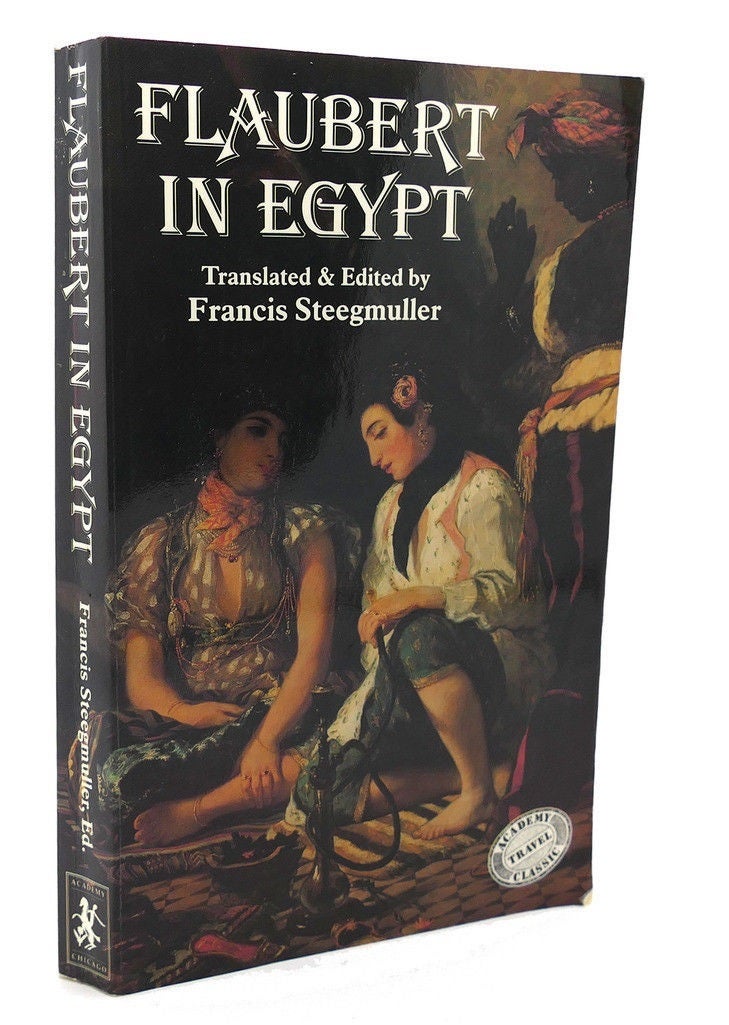 FLAUBERT IN EGYPT; A sensibility on tour : a narrative drawn from