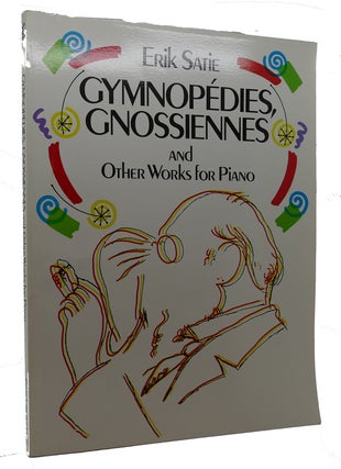 Item #300077 GYMNOPEDIES, GNOSSIENNES AND OTHER WORKS FOR PIANO. Erik Satie, Classical Piano...