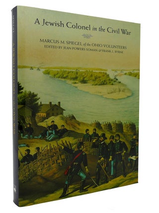 Item #300208 A JEWISH COLONEL IN THE CIVIL WAR Marcus M. Spiegel of the Ohio Volunteers. Marcus...