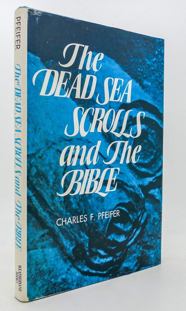 Item #300271 THE DEAD SEA SCROLLS AND THE BIBLE. Charles F. Pfeiffer.