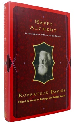 Item #300336 HAPPY ALCHEMY On the Pleasures of Music and the Theatre. Robertson Davies, Brenda...